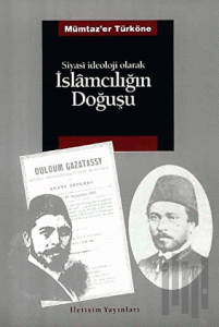 Siyasi İdeoloji Olarak İslamcılığın Doğuşu