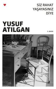 Siz Rahat Yaşayasınız Diye