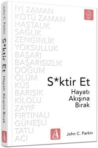 Sktir Et-Hayatı Akışına Bırak