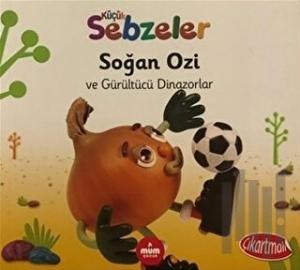 Soğan Ozi ve Gürültücü Dinazorlar - Küçük Sebzeler