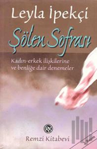 Şölen Sofrası Kadın-Erkek İlişkilerine ve Benliğe Dair Denemeler