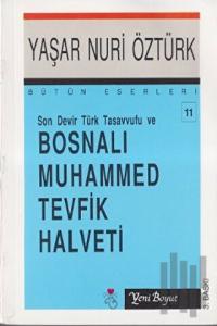 Son Devir Türk Tasavvufu ve Bosnalı Muhammed Tevfik Halveti Bütün Eserleri:11
