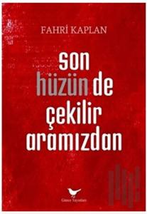 Son Hüzün de Çekilir Aramızdan