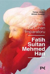 Sorularla Bir Cihan İmparatoru-Fatih Sultan Mehmed Han