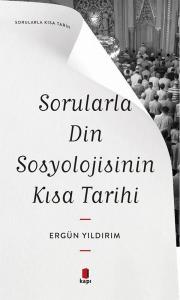 Sorularla Din Sosyolojisinin Kısa Tarihi - Sorularla Kısa Tarih