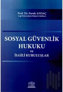 Sosyal Güvenlik Hukuku ve İlgili Kuruluşlar