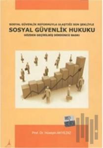 Sosyal Güvenlik Reformuyla Ulaştığı Son Şekliyle Sosyal Güvenlik Hukuku