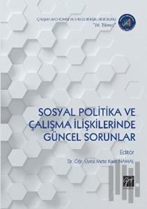 Sosyal Politika ve Çalışma İlişkilerinde Güncel Sorunlar