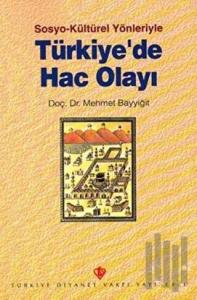 Sosyo Kültürel Yönleriyle Türkiyede Hac Olayı