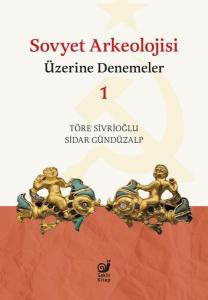 Sovyet Arkeolojisi Üzerine Denemeler - 1