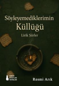 Söyleyemediklerimin Küllüğü - Lirik Şiirler