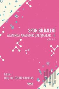 Spor Bilimleri Alanında Akademik Çalışmalar 2 Cilt 2