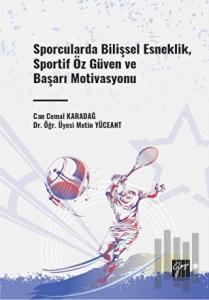 Sporcularda Bilişsel Esneklik, Sportif Öz Güven ve Başarı Motivasyonu
