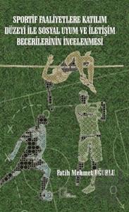 Sportif Faaliyetlere Katılım Düzeyi İle Sosyal Uyum ve İletişim Becerilerinin İncelenmesi