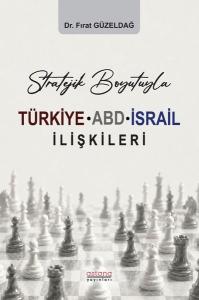 Stratejik Boyutuyla Türkiye - ABD - İsrail İlişkileri