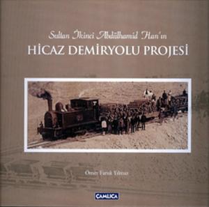 Sultan İkinci Abdülhamid Han'ın Hicaz Demiryolu Projesi (Ciltli)