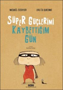 Süper Güçlerimi Kaybettiğim Gün (Ciltli)