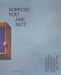 Suppose You Are Not (Ciltli)