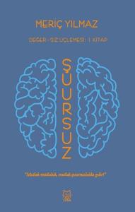 Şuursuz - Değersiz Üçlemesi 1. Kitap