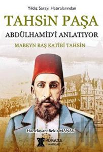 Tahsin Paşa Abdülhamid’i Anlatıyor?