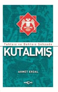 Tahtsız ve Bahtsız Şehzade: Kutalmış