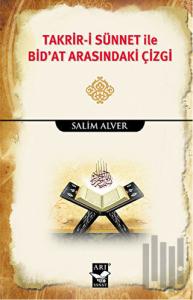 Takrir-i Sünnet İle Bid'at Arasındaki Çizgi