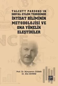Talcott Parsons'ın Sosyal Eylem Teorisinde İktisat Biliminin Metodolojisi ve Ona Yönelik Eleştiriler