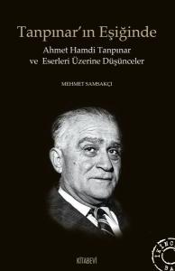 Tanpınar'ın Eşiğinde  Ahmet Hamdi Tanpınar ve Eserleri Üzerine Düşünceler