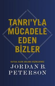 Tanrı'yla Mücadele Eden Bizler - Kutsal Olanı Anlama Biçimlerimiz