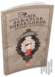 Tarih Aynası 8 – Bir Zamanlar Yukarılarda Enuma Eliş