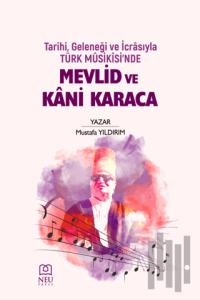 Tarihi Geleneği ve İcrasıyla Türk Musikisinde Mevlid ve Kani Karaca