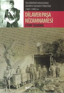 Taş Kömürü Havzasında Bahriye Nezareti Yönetimi 1865-1908 ve Dilaver Paşa Nizamnamesi