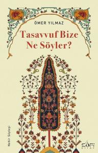 Tasavvuf Bize Ne Söyler?