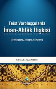 Teist Varoluşçularda İman - Ahlak İlişkisi