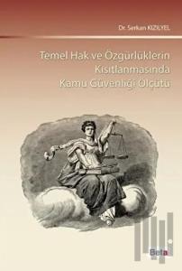 Temel Hak ve Özgürlüklerin Kısıtlanmasında Kamu Güvenliği Ölçütü