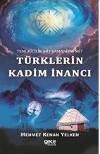 Türklerin Kadim İnancı-Tengriclik mi? Şamanizm mi?