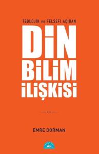 Teolojik ve Felsefi Açıdan Din ve Bilim İlişkisi