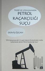 Teori ve Uygulamada Petrol Kaçakçılığı Suçu