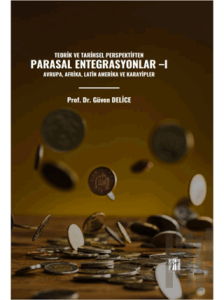 Teorik Ve Tarihsel Perspektiften Parasal Entegrasyonlar -I Avrupa, Afrika, Latin Amerika Ve Karayipler