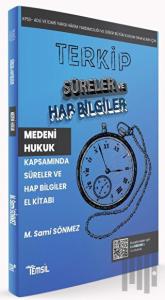 Terkip Medeni Hukuk Kapsamında Süreler ve Hap Bilgiler El Kitabı