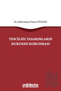 Tescilsiz Tasarımların Hukuken Korunması
