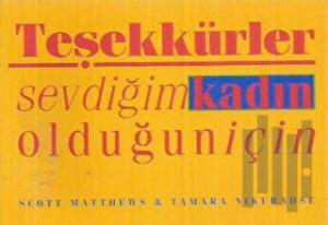 Teşekkürler Sevdiğim Kadın Olduğun İçin