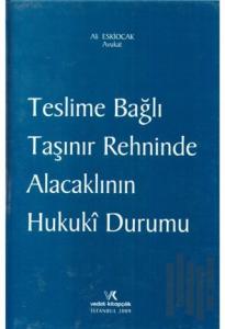 Teslime Bağlı Taşınır Rehninde Alacaklının Hukuki Durumu