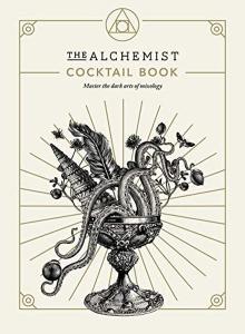 The Alchemist Cocktail Book : Master the dark arts of mixology (Ciltli)