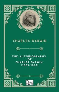 The Autobiography Of Charles Darwin 1809-1882