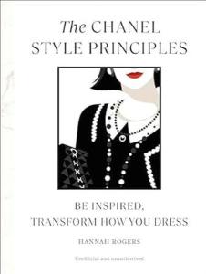 The Chanel Style Principles : Be inspired transform how you dress (Ciltli)