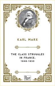 The Class Struggles in France 1848 - 1850