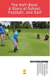 The Half-Back: A Story of School Football and Golf