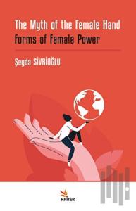 The Myth of the Female Hand: Forms of Female Power