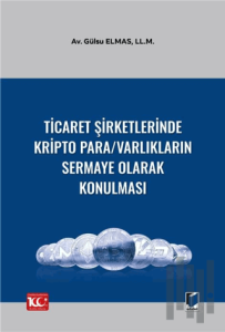 Ticaret Şirketlerinde Kripto Para/Varlıkların Sermaye Olarak Konulması (Ciltli)
